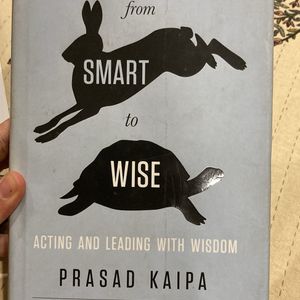 From Smart to Wise, Acting & Leading With Wisdom