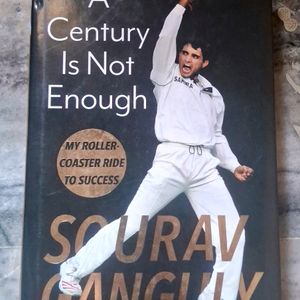 A CENTURY IS NOT ENOUGH BY SOURAV GANGULY