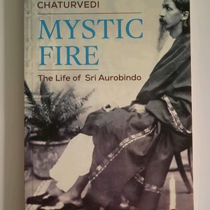 Mystic Fire: The Life Of Sri Aurobindo