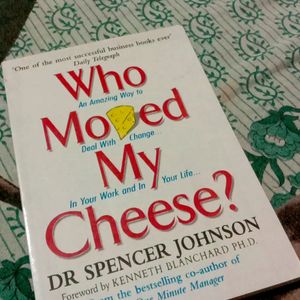 Who Moved My Cheese ? By Dr Spencer Johnson