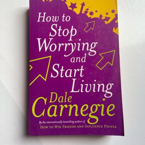 How To Stop Worrying Amd Start Living Book