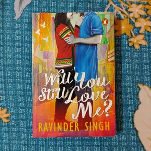 Will You Love Me ? By Ravinder Singh