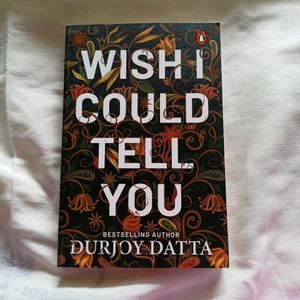 New❗Wish I Could Tell You by Durjoy Datta