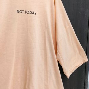 'NOT TODAY' oversized tee