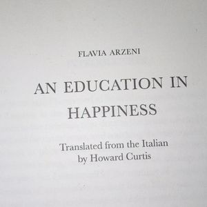 An Education in Happiness: The Lessons of Hesse and Tagore by Flavia Arzeni