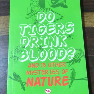 Do Tigers Drunk Blood And 13 Other Mysteries.