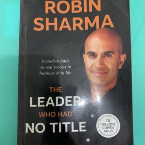 THE LEADER WHO HAD NO TITLE ROBIN SHARMA