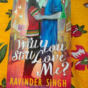 Will You Still Love Me - Novel By Ravindar Singh