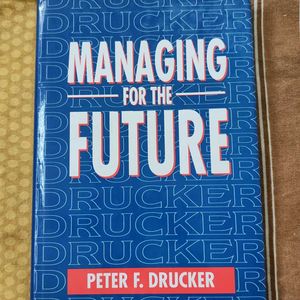 Peter F Drucker 's Managing For The Future