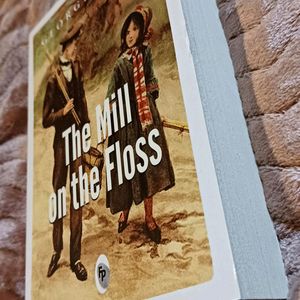 MILL ON THE FLOSS   ~George Eliot