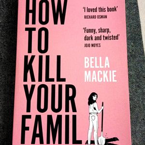 How To Kill Your Family By Bella Mackie