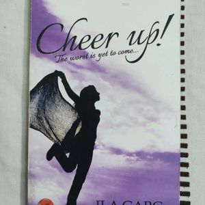 Cheer up! The Worst Is Yet To Come By Ila Garg