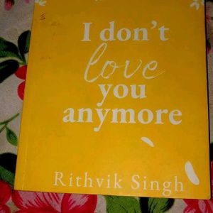 I Don't Love You Anymore By Rithvik Singh..Book..