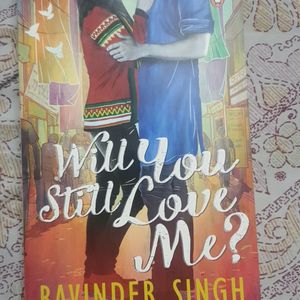 Will You Still Love Me? By Ravinder Singh