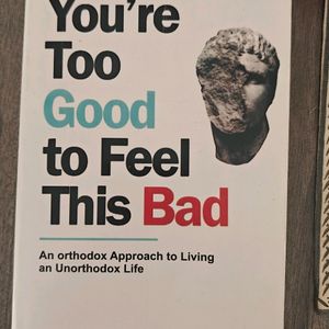 You Are Too Good To Feel This Bad Book