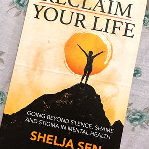 Reclaim Your Life By Shelja Sen