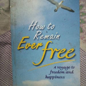 How To Remain Ever Free