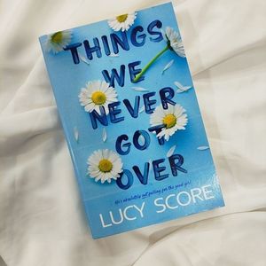 Things We Never Got Over: Lucy Score