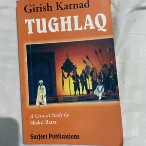 Tughlaq By Girish Karnad,critical Study