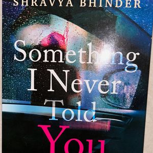 Something I Never Told You By Shravya Bhinder