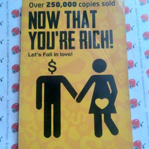 Now That You Are Rich..
