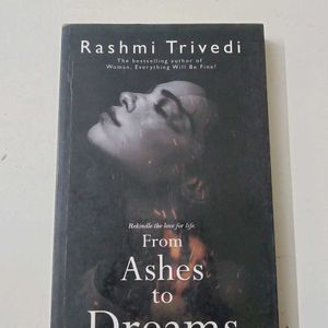 FROM ASHES TO DREAMS~ Rashmi Trivedi