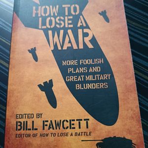 How To Lose A War By Bill Fawcett