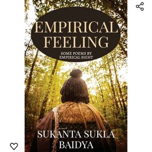 Empirical Feeling, By Sukanta Sukla Baidya