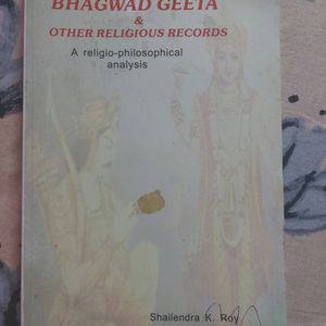 Shailendra K. RoyBhagwad Geeta & Other Religious Records: A Religio-philosophical Analysis