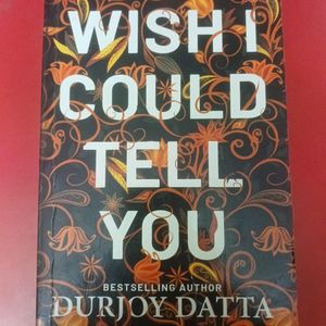 Wish I Could Tell You Novel By Durjoy Datta