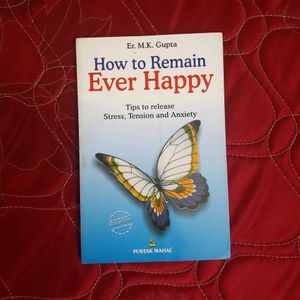 How To Remain Ever Happy | Er M.K GUPTA