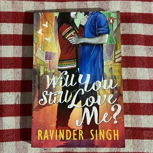 Will you still love me? By Ravinder Singh