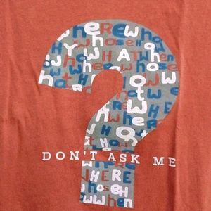 Don't Ask Me Tshirt