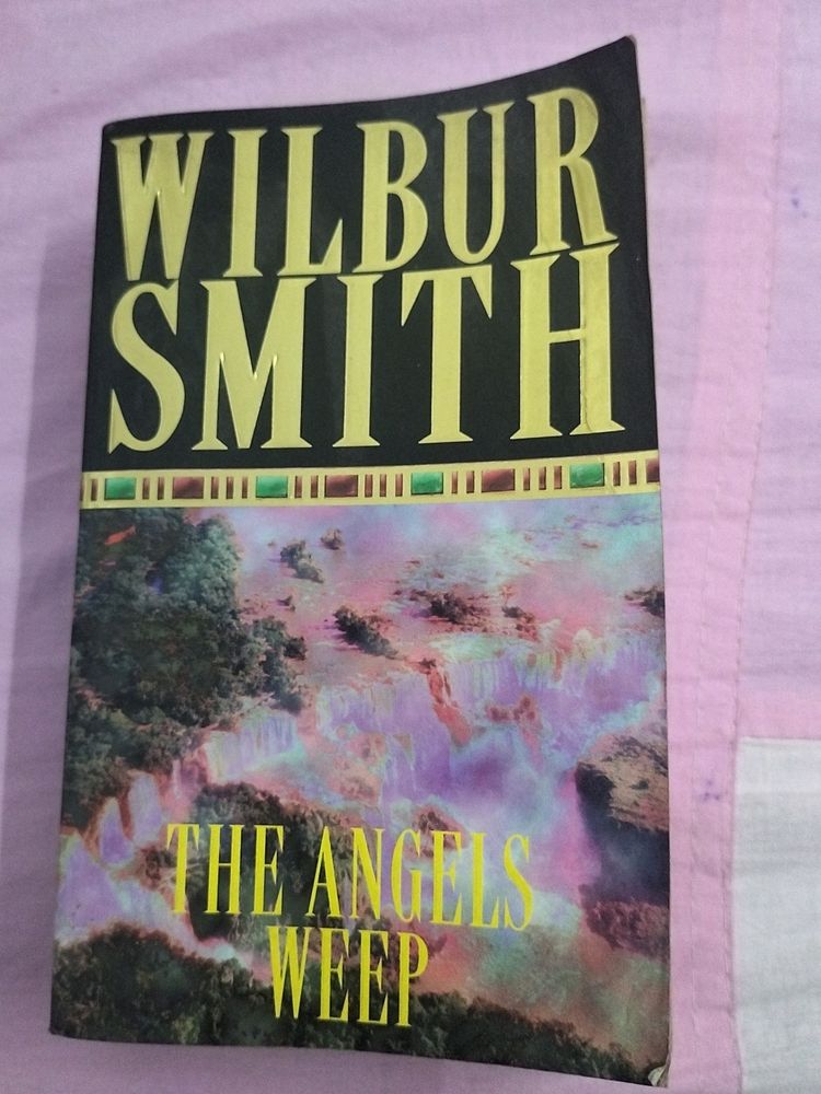 The Angels Weep by WILBUR SMITH