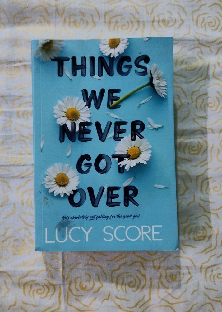 Things We Never Got Over By Lucy Score