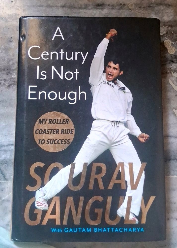 A CENTURY IS NOT ENOUGH BY SOURAV GANGULY