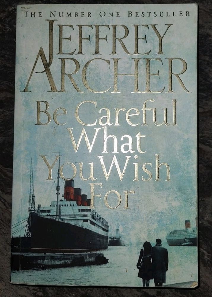 BE CAREFUL WHAT YOU WISH FOR - JEFFREY ARCHER