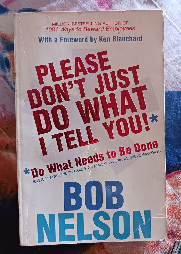 Please Don't Just Do What I Tell You By Bob Nelson