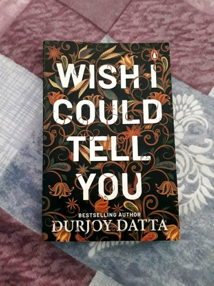 Wish I Could Tell You [Book] By Durjoy Datta