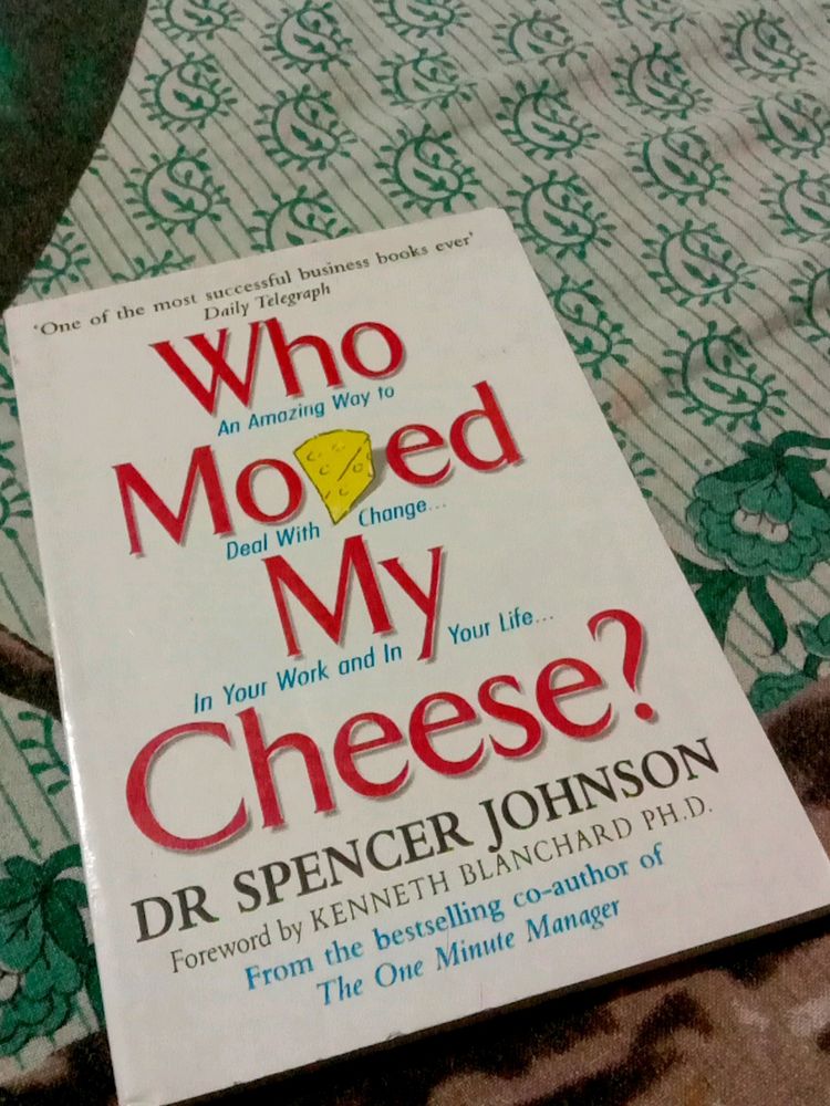 Who Moved My Cheese ? By Dr Spencer Johnson