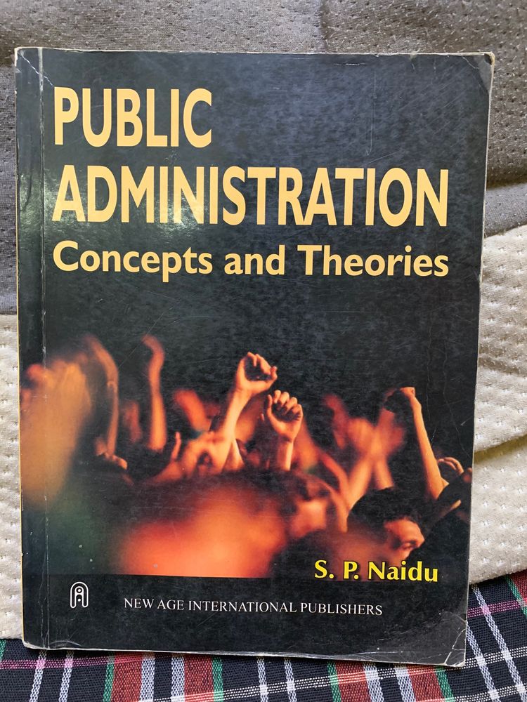 Public Administration: Concepts & Theories : By S P Naidu