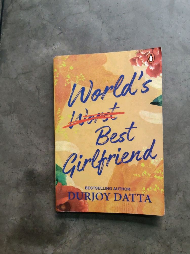 world's worst best girlfriend  By Durjoy Datta