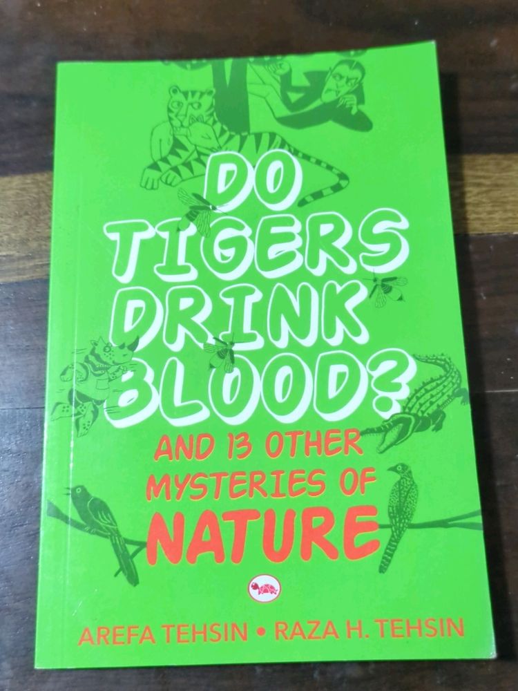 Do Tigers Drunk Blood And 13 Other Mysteries.