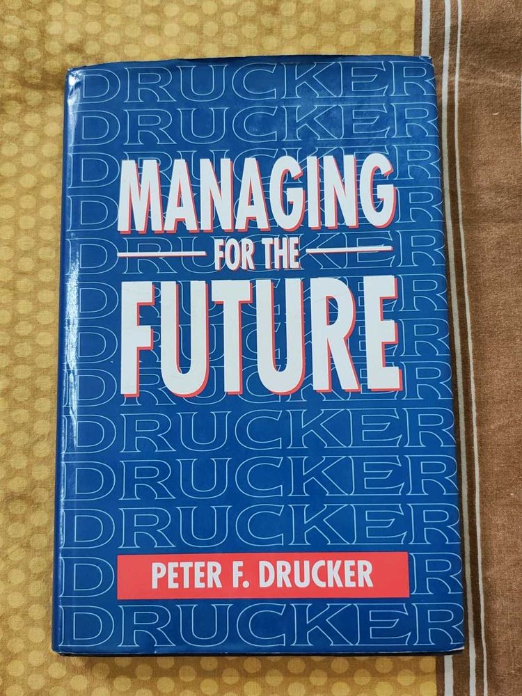 Peter F Drucker 's Managing For The Future