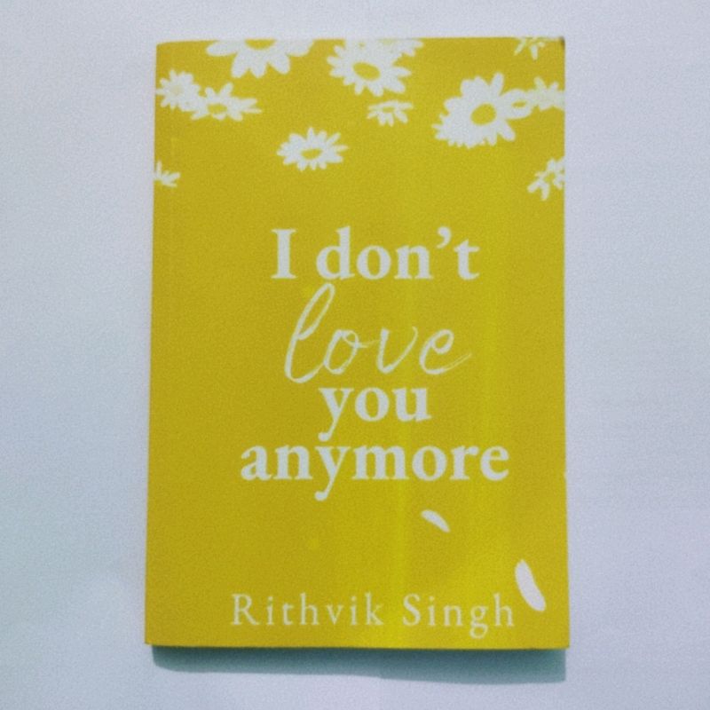 I Don't Love You Anymore By Rithvik Singh 🖤