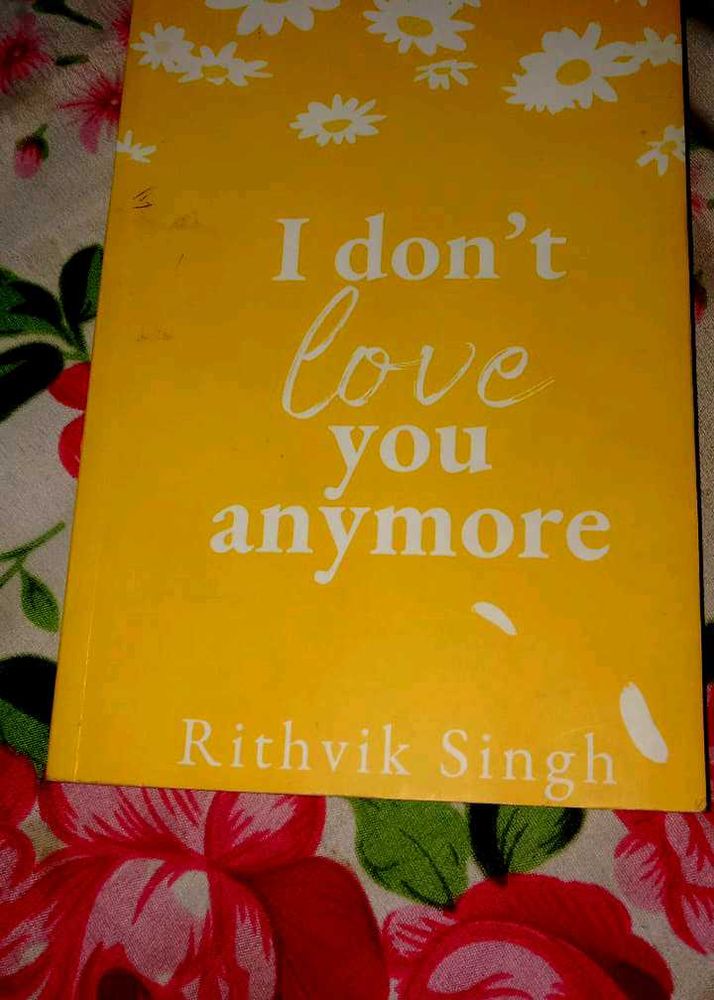 I Don't Love You Anymore By Rithvik Singh..Book..