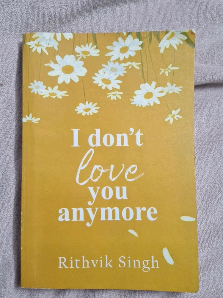 I Don't Love You Anymore By Rithvik Singh