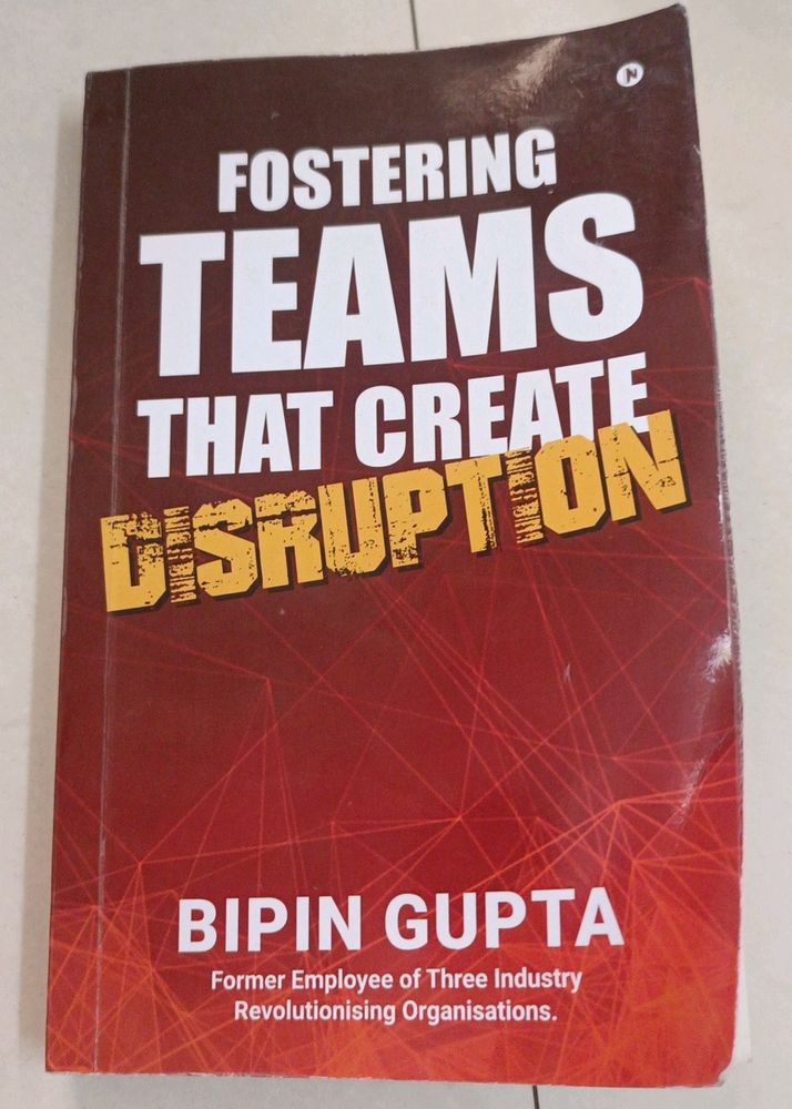 Fostering Teams That Create Disruption By Bipin G