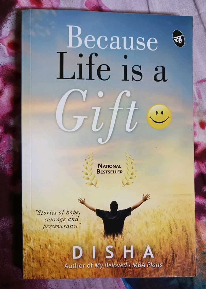 Because Life Is A Gift By Disha