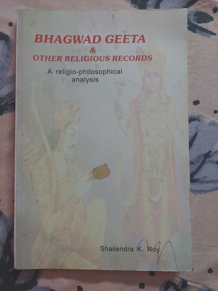 Shailendra K. RoyBhagwad Geeta & Other Religious Records: A Religio-philosophical Analysis